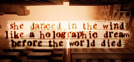 she danced in the wind like a holographic dream before the world died Game