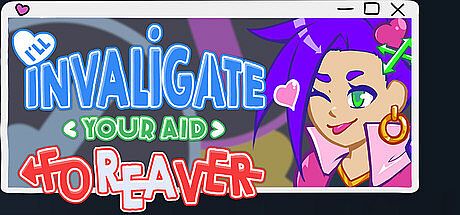 I'll Invaligate Your Aid: Foreaver Game