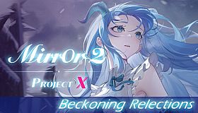 Mirror 2: Project X - Beckoning Relections