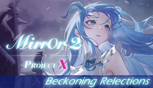 Mirror 2: Project X - Beckoning Relections