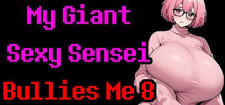 My Giant Sexy Sensei Bullies Me 8 Game