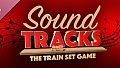 SoundTracks: The Train Set Game