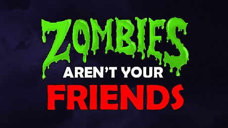 Zombies Aren't Your Friends Game