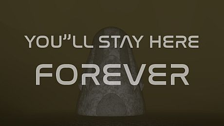 You'll stay here forever Game