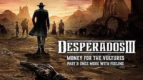 Desperados III: Money for the Vultures - Part 3: Once More With Feeling