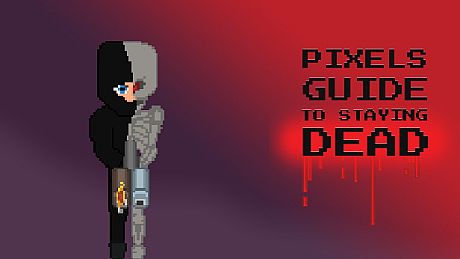 Pixels Guide to Staying Dead Game