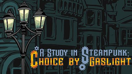 A Study in Steampunk: Choice by Gaslight Game