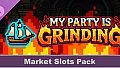 My Party Is Grinding - Market Slots Pack