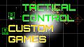 Tactical Control - Custom Games