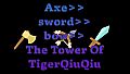 The Tower Of TigerQiuQiu Axe Sword Bow