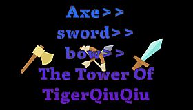 The Tower Of TigerQiuQiu Axe Sword Bow