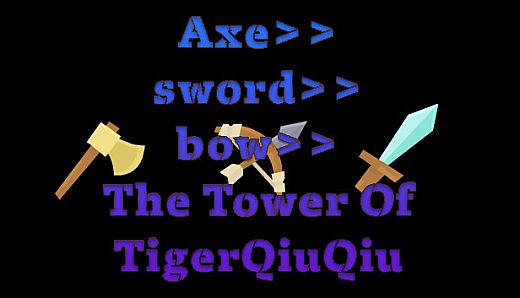 The Tower Of TigerQiuQiu Axe Sword Bow