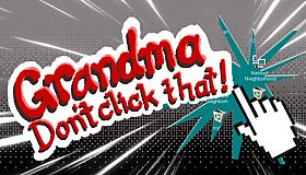 Grandma Don't Click That!