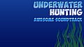 Underwater hunting Awesome Soundtrack