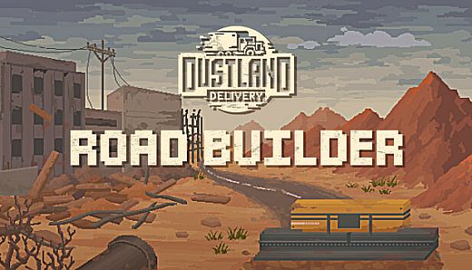 Dustland Delivery: Road Builder