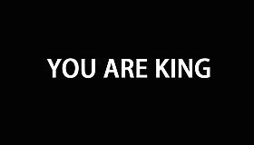 YOU ARE KING