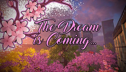 The Dream is Coming...