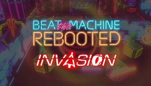 Beat the Machine: Rebooted - Invasion
