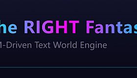 最中幻想 The RIGHT Fantasy  LLM-Driven Text World Engine