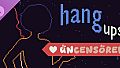 Hang Ups - Uncensored
