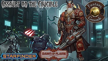 Fantasy Grounds - Starfinder RPG - Dawn of Flame AP 6: Assault on the Crucible DLC
