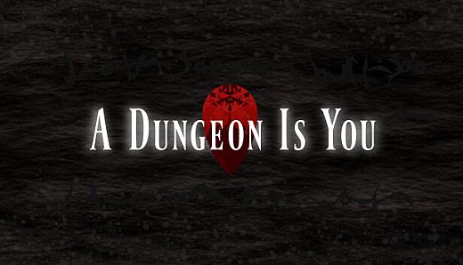 A Dungeon Is You