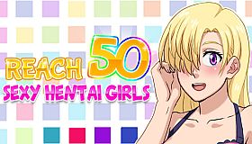 Reach 50 : Sexy Hentai Girls