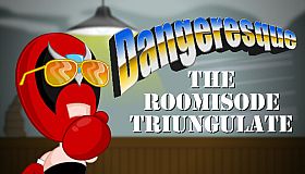 Dangeresque: The Roomisode Triungulate