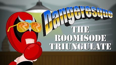 Dangeresque: The Roomisode Triungulate Game