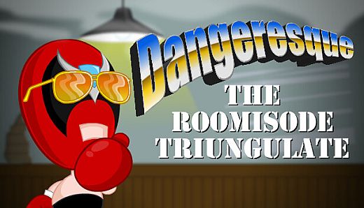 Dangeresque: The Roomisode Triungulate