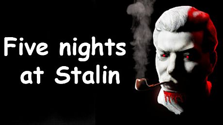 Five nights at Stalin