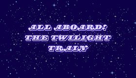All Aboard! The Twilight Train