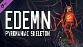 Edemn - Pyromaniac Skeleton