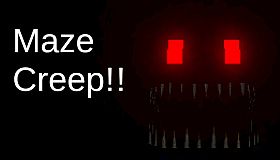 Maze Creep!!
