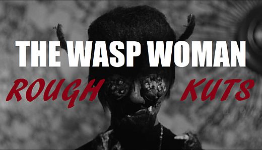 ROUGH KUTS: The Wasp Woman