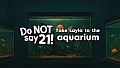 Do NOT say 21! - Take Layla to the aquarium