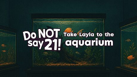 Do NOT say 21! - Take Layla to the aquarium DLC