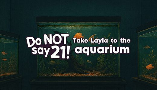 Do NOT say 21! - Take Layla to the aquarium