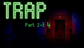 Trap Part 2, 3 and 4
