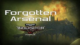 Warhammer 40,000: Inquisitor - Martyr - Forgotten Arsenal