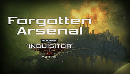Warhammer 40,000: Inquisitor - Martyr - Forgotten Arsenal