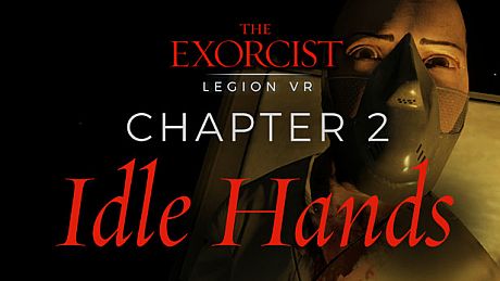 The Exorcist: Legion VR - Chapter 2: Idle Hands DLC