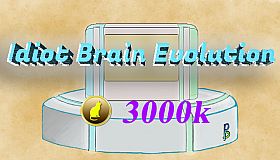 IdiotBrainEvolution-3000k coins
