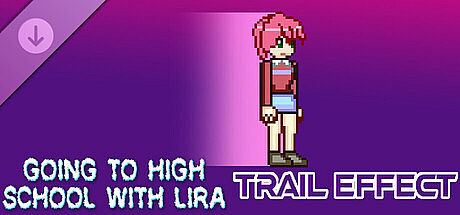 Going To High School With Lira - Trail effect DLC