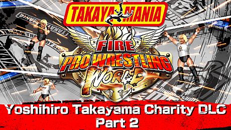 Fire Pro Wrestling World - Yoshihiro Takayama Charity DLC Part 2 DLC