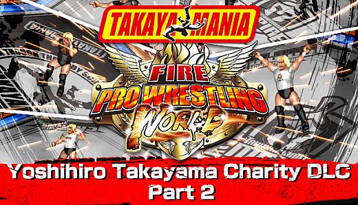 Fire Pro Wrestling World - Yoshihiro Takayama Charity DLC Part 2