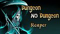 Dungeon No Dungeon: Reaper