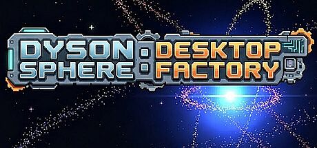 Dyson Sphere: Desktop Factory Game