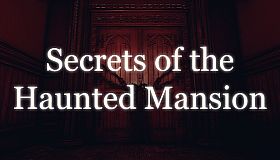 Secrets of the Haunted Mansion
