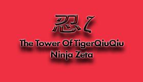 The Tower Of TigerQiuQiu Ninja Zeta